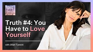 Truth #4: You Have to Love Yourself