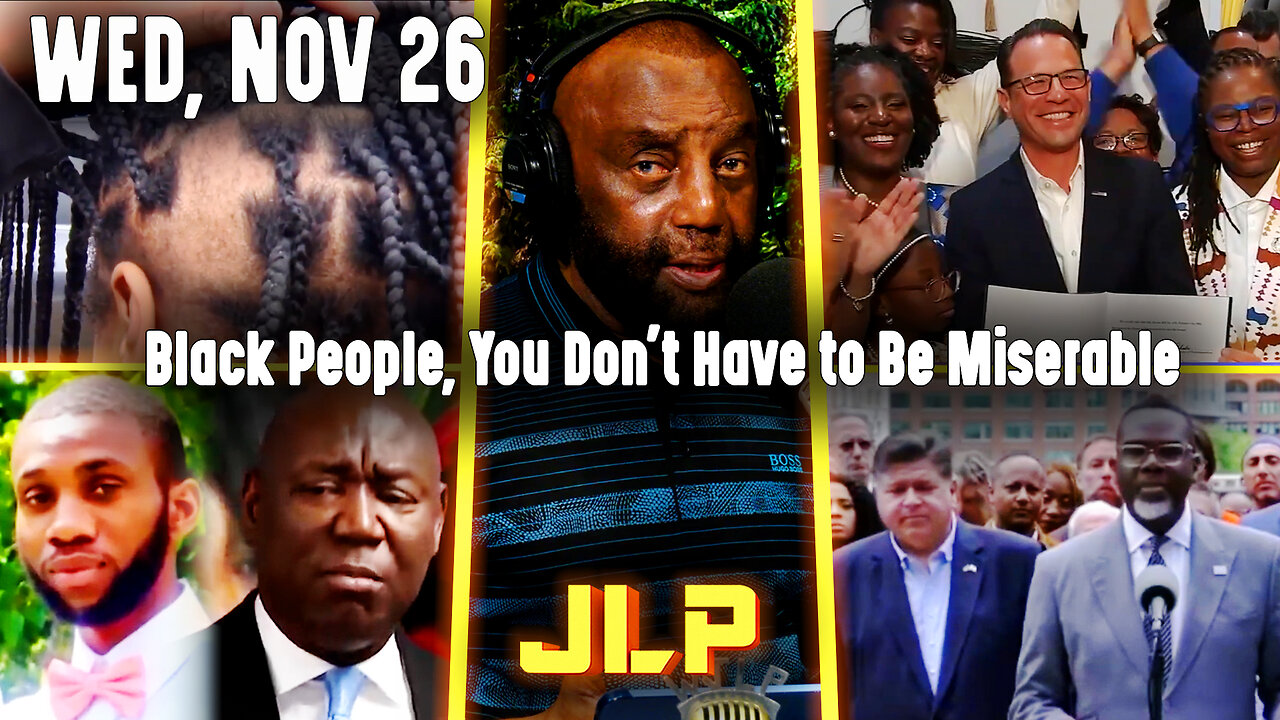 Black People, You Don't Have to Be Miserable | JLP Wed 11-26-25