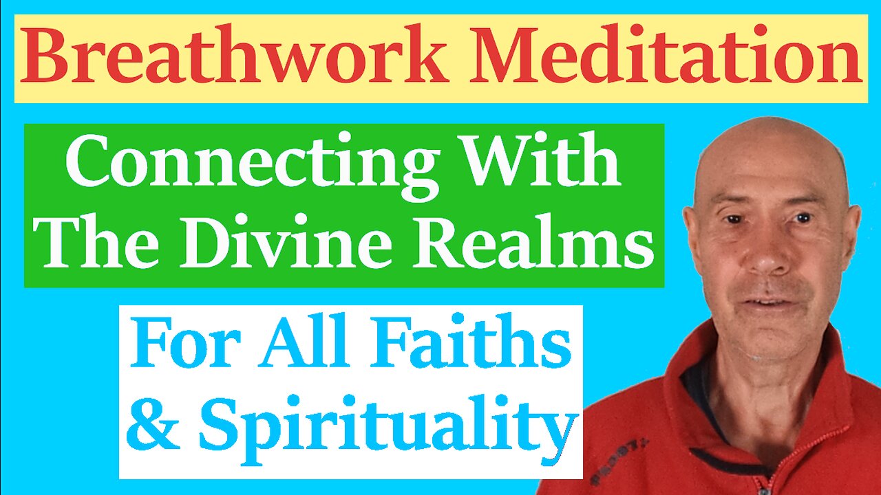 Breathwork Meditation - Connecting With The Divine Realms For All Faiths And Spirituality