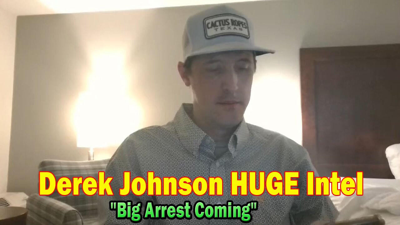 Derek Johnson HUGE Intel Mar 10: "Big Arrest Coming"