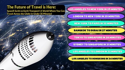 Starship SpaceX Rockets Could Revolutionize Global Travel: Across the Globe in Under 35 Minutes!
