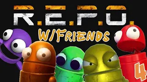 R.E.P.O. W/Friends Part 4