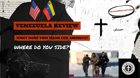 THE ALEXANDER HUNT SHOW EP 33: THE VENEZUELA SITUATION IS ABOUT MORE THAN OIL...