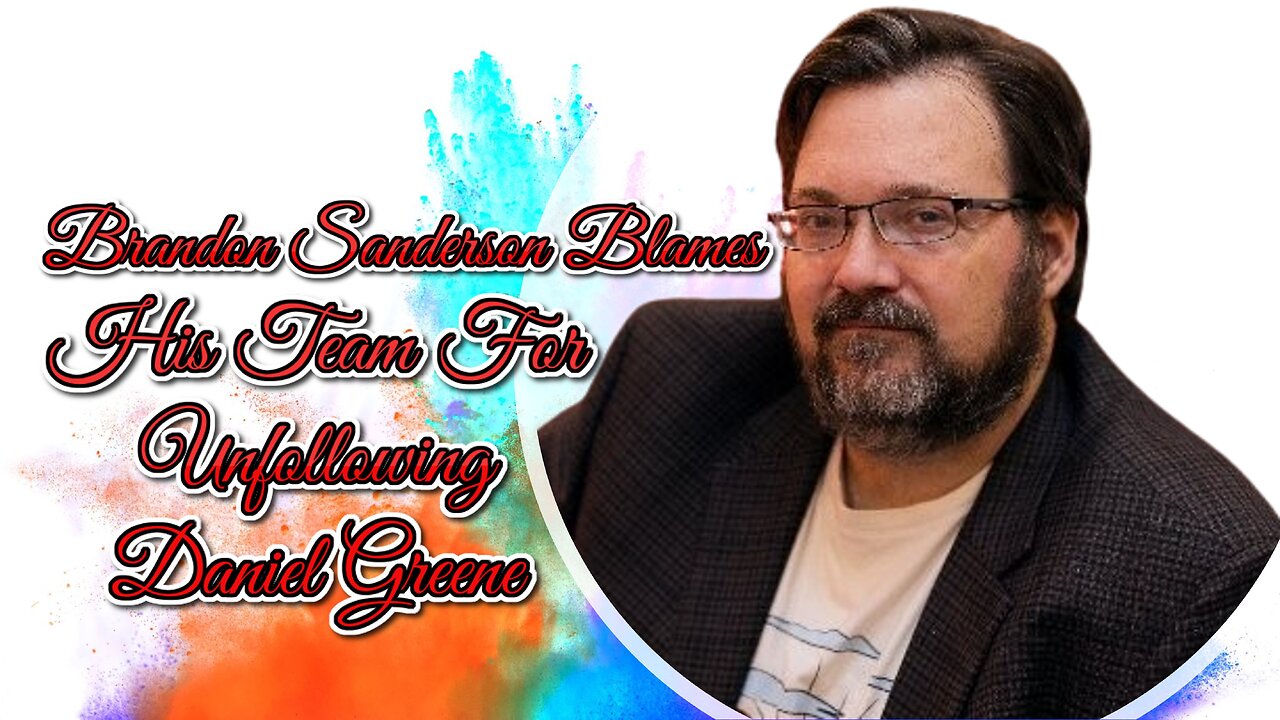 Brandon Sanderson Blames His Team For Unfollowing Daniel Greene