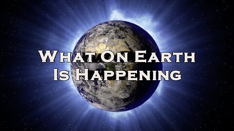 What On Earth Is Happening Documentary