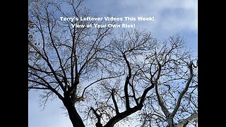 112925 Terry's Leftover Videos - Watch at your own RISK!