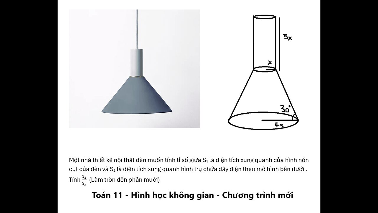 Một nhà thiết kế nội thất đèn muốn tính tỉ số giữa S1 là diện tích xung quanh của hình