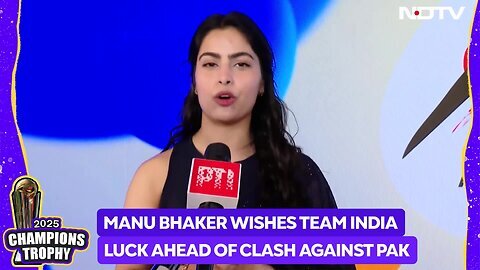 IND Vs PAK _ All The Best_ Manu Bhaker Wishes Team India Ahead Of IND Vs PAK Champion Trophy Match