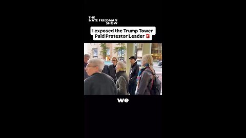 Nate Friedman Exposing Another Paid Protestor They Them At Trump Tower