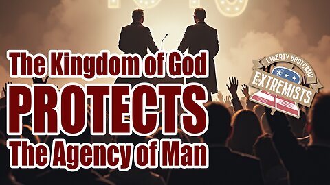 The Kingdom of God Protects The Agency of Man