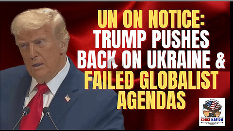 Dr. Jerome Corsi -UN on Notice: Trump Pushes Back on Ukraine & Failed Globalist Agendas 