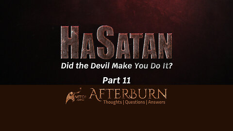 Afterburn | HaSatan | Did the Devil Make You Do It? | Part 11