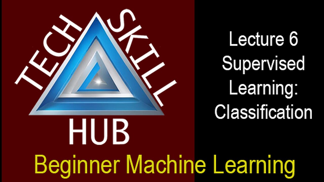 BeginnerMachineLearningLecture 6: Supervised Learning: Classification