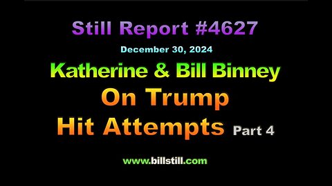 Katherine & Bill Binney on Trump Hit Attempts, Part 4, 4627