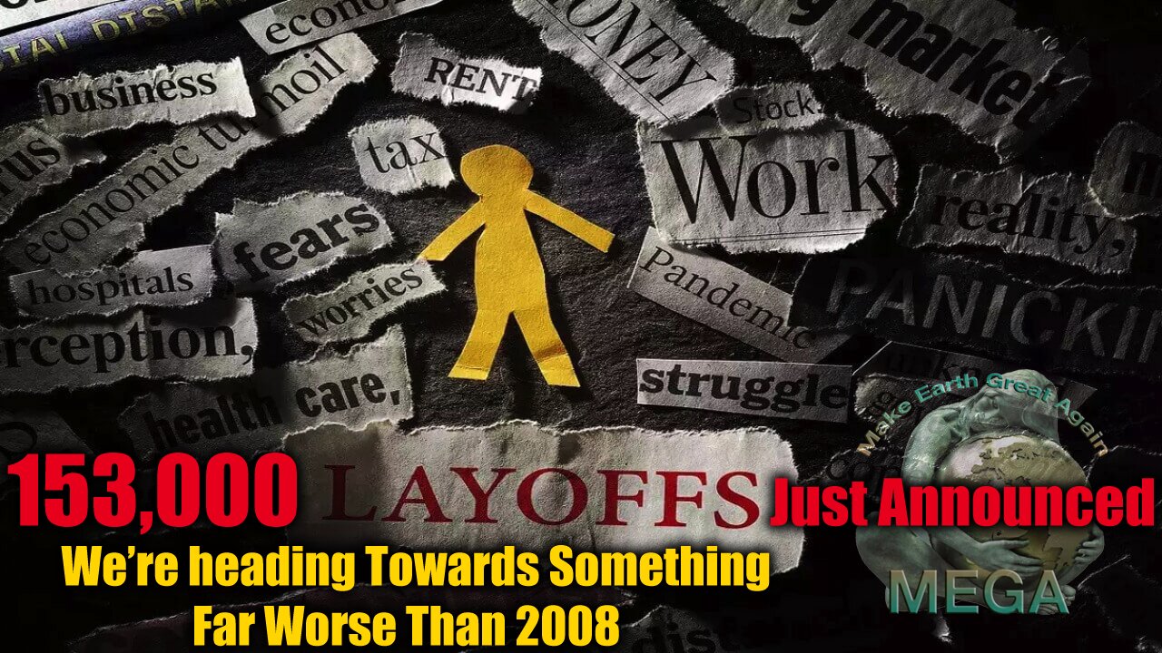 153,000 Layoffs Just Announced We’re heading Towards Something Far Worse Than 2008