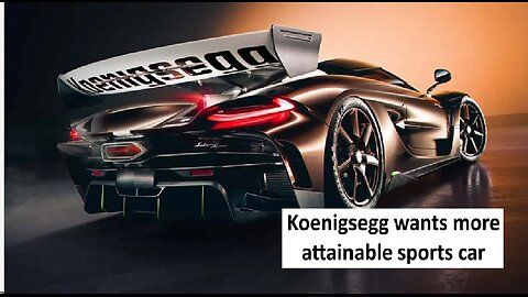 Koenigsegg says they want a more attainable sports car