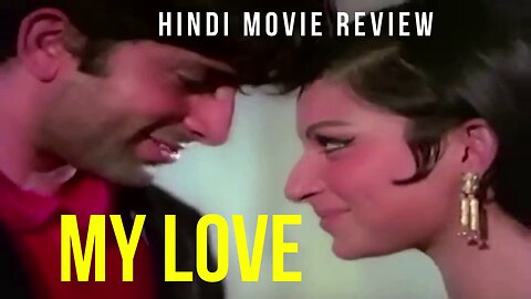 MY LOVE - HINDI MOVIE REVIEW