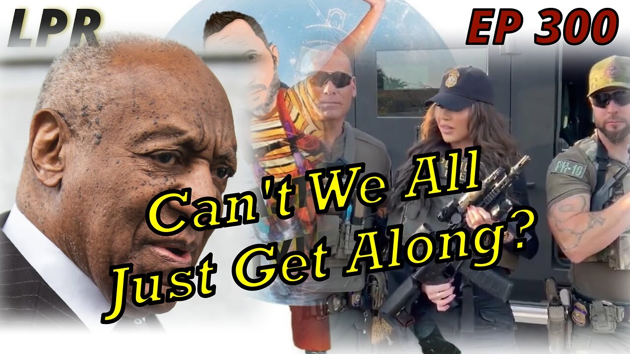 Can't We All Just Get Along? (EP 300)