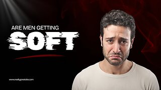 Are We Getting Softer + The Climate Change Bluff