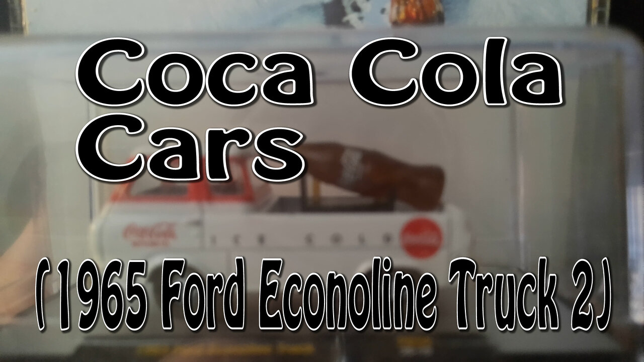 Coca Cola Cars (1965 Ford Econoline Truck 2)