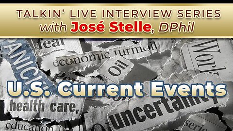 USA CURRENT EVENTS - Interview Series with José Stelle, DPhil