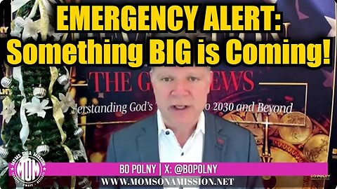 Bo Polny: EMERGENCY ALERT: Something BIG is Coming!