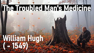 The Troubled Man's Medicine - William Hugh (...- 1549) Full Christian Audio Book