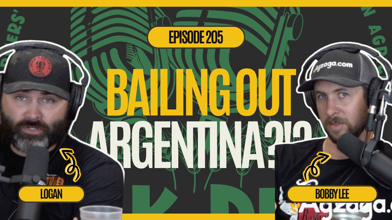Ep. 205: Bailing out Argentina While Subsidizing Cattle? What is the U.S. thinking?!?