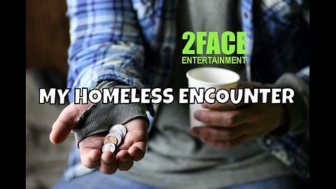 2Face Ent. Podcast - Ep. 104: MY HOMELESS ENCOUNTER.