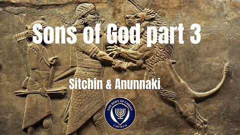 Sons of God part 3 - the Anunnaki and Zecharia Sitchin