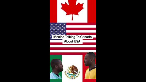 Mexico Talking To Canada About USA