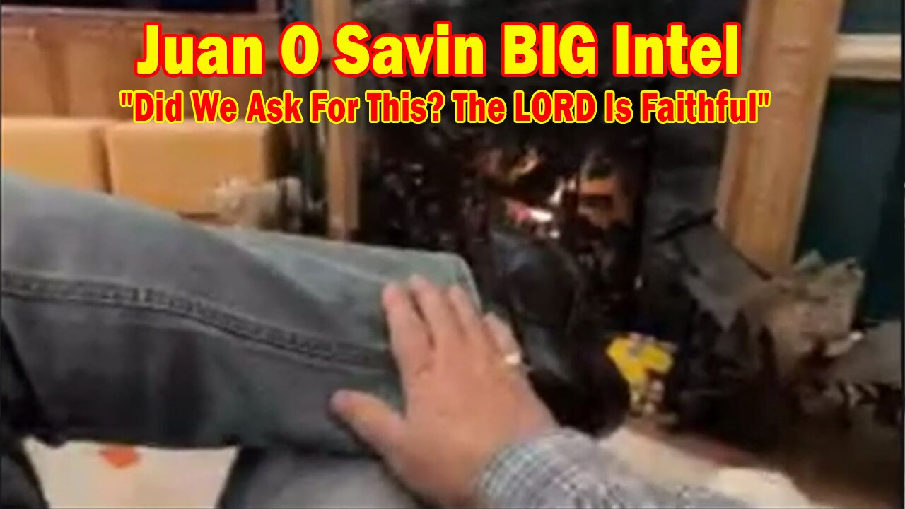 Juan O Savin & Gerry Foley BIG Intel Jan 25: "Did We Ask For This? The LORD Is Faithful"