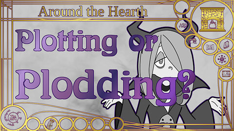 Plotting or Plodding? - Around the Hearth 2025