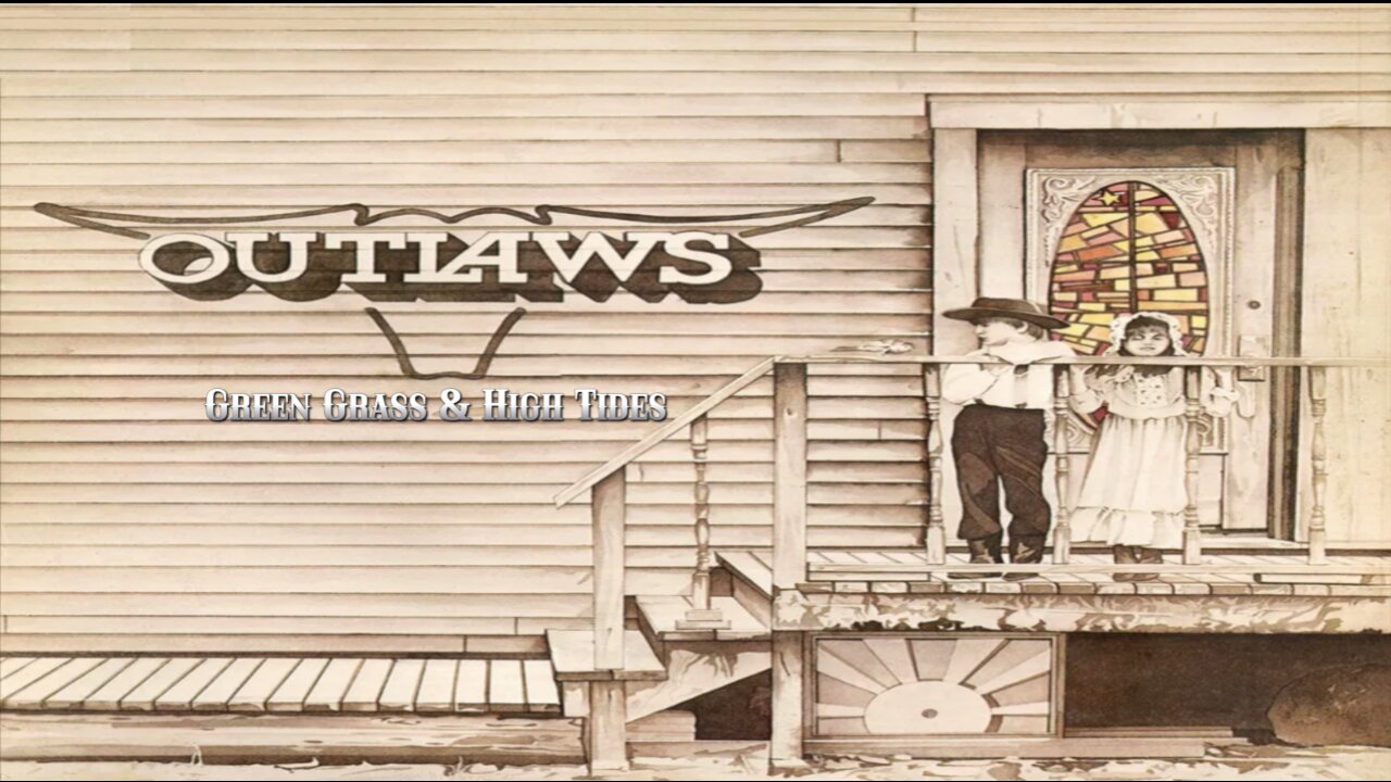 Outlaws - Green Grass & High Tides (Studio Version)