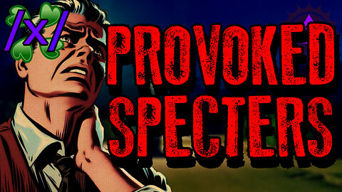 Provoked Specters and Lived to Regret It | 4chan /x/ Paranormal Greentext Stories Thread
