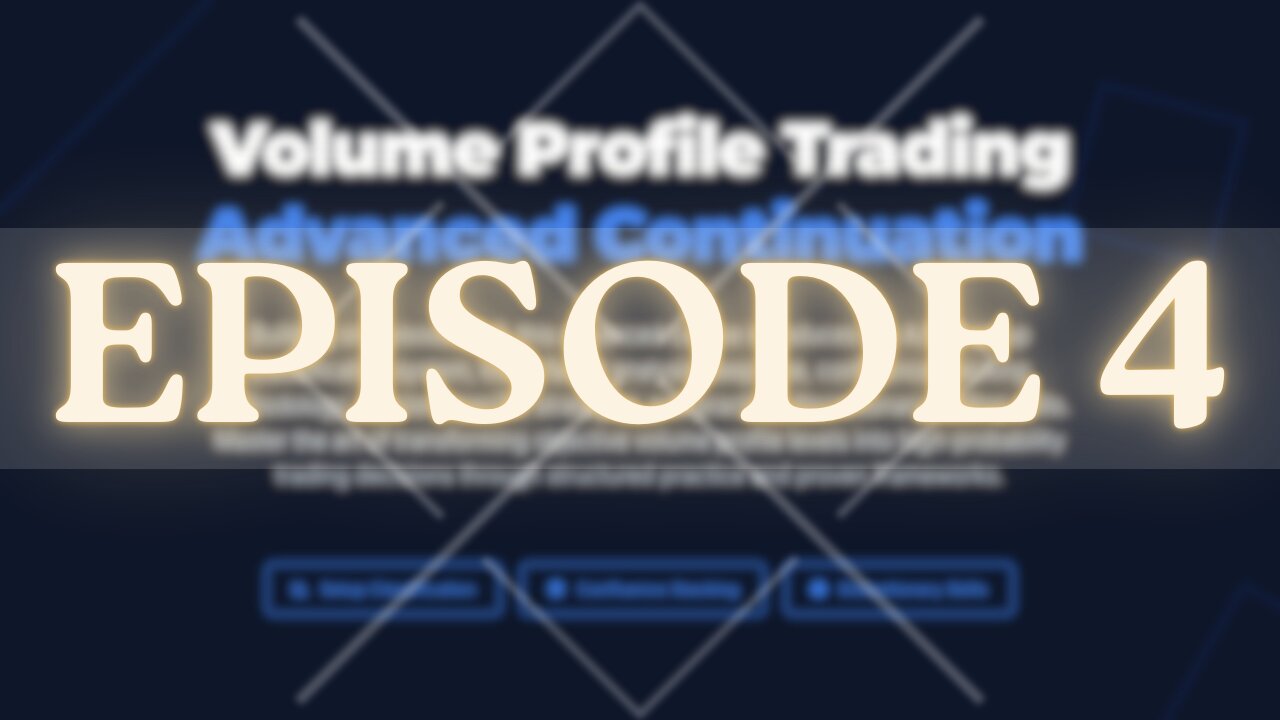 Advanced Volume Profile Trading EP 4