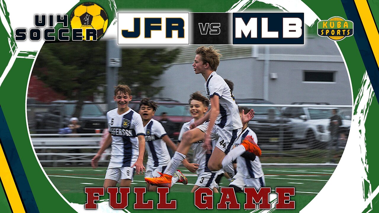 ⚽U14 Full Game 7 JFR vs MLB