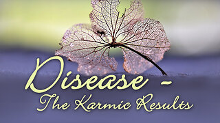 Disease - The Results of Karma