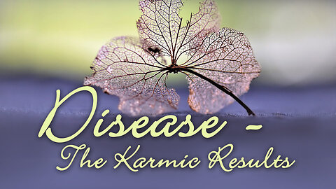 Disease - The Results of Karma