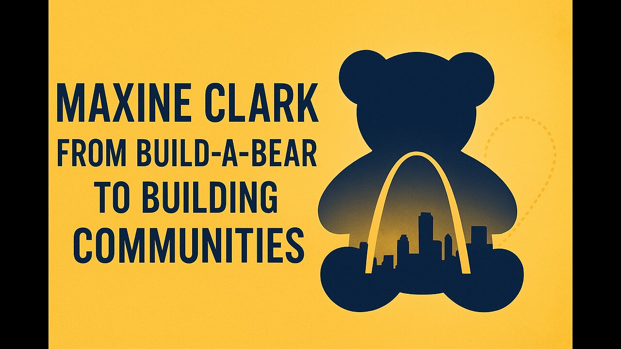 From Build-A-Bear to Building Communities: Maxine Clark’s Mission to Transform St. Louis