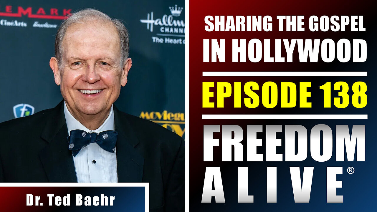 Sharing the Gospel in Hollywood - Dr. Ted Baehr - Freedom Alive® Ep138