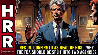 RFK Jr. CONFIRMED as head of HHS - Why the FDA should be SPLIT into two agencies