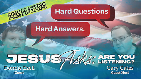 Simulcast: Jesus Asks: Are You Listening? w/Gary Paul Gates and Donnie Ezell