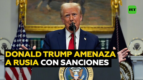 Trump amenaza a Rusia con un golpe a su economía si no se alcanza un acuerdo con Ucrania