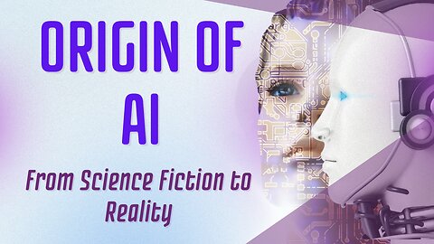 From Science Fiction to Reality: The Amazing Origin of AI