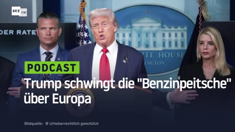 Trump schwingt die "Benzinpeitsche" über Europa