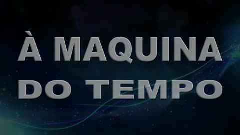 A MÁQUINA DO TEMPO