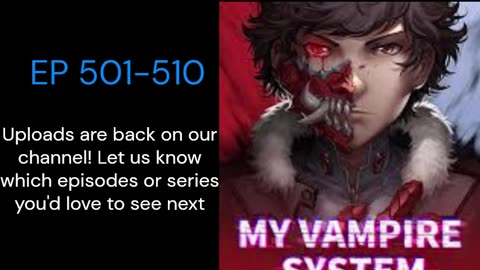 My Vampire System Ep 501-510 #my #vampire #system #story #love #epic