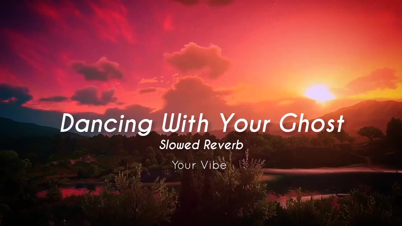 Dancing With Your Ghost - Sasha Alex Sloan Slowed and Reverb Your Vibe