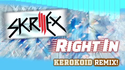 Skrillex - Right In (Kerokoid Remix)